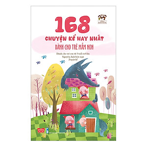 Sách 168 Chuyện Kể Hay Nhất Dành Cho Trẻ Mầm Non (Tái Bản 2018)