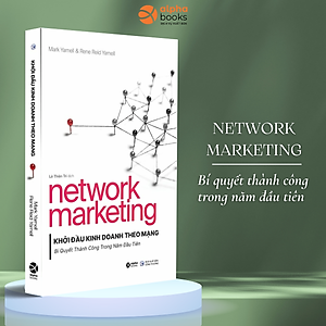 Network Marketing - Khởi Đầu Kinh Doanh Theo Mạng - Bí Quyết Thành Công Trong Năm Đầu Tiên (Mark Yarnell&Rene Reid Yarnell)