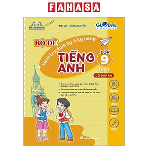 Global Success - Bộ Đề Kiểm Tra Định Kỳ 4 Kỹ Năng Tiếng Anh Lớp 9 - Tập 1 (Có Đáp Án)