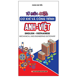 Từ Điển Cơ Khí Và Công Trình Anh -Việt 40.000 Từ