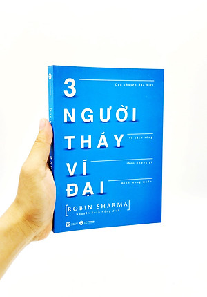 3 Người Thầy Vĩ Đại - Câu Chuyện Đặc Biệt Về Cách Sống Theo Những Gì Mình Mong Muốn (Tái Bản)