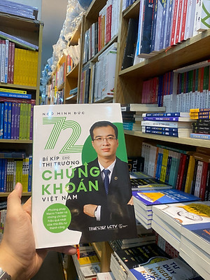 Sách - 72 bí kíp cho thị trường chứng khoán Việt Nam (Phương pháp Macro Trader và những chỉ báo hiệu quả nhất của nhà đầu tư thành công) - Ngô Minh Đức