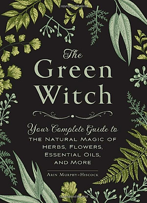 Sách The Green Witch: Your Complete Guide To The Natural Magic Of Herbs, Flowers, Essential Oils, And More