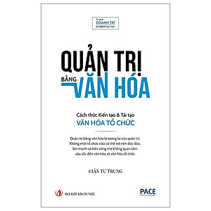 Quản Trị Bằng Văn Hóa - Cách Thức Kiến Tạo Và Tái Tạo Văn Hóa Tổ Chức