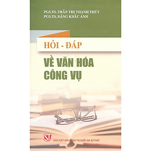 Sách - Hỏi - Đáp Về Văn Hóa Công Vụ - NXB Chính Trị Quốc Gia