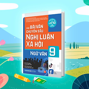 Sách Các Bài Văn Chuyên Sâu Nghị Luận Xã Hội Ngữ Văn Lớp 9