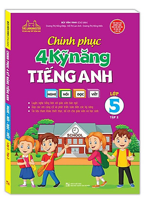 Sách Chinh Phục 4 Kỹ Năng Tiếng Anh Nghe - Nói - Đọc - Viết Lớp 5 Tập 2