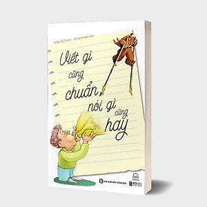 Sách Viết gì cũng chuẩn, nói gì cũng hay