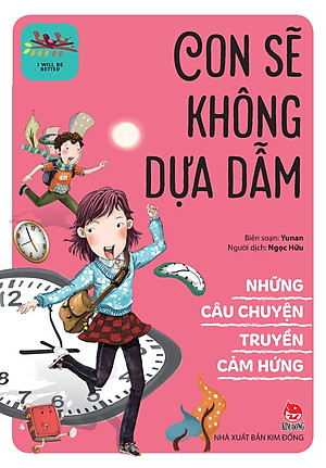 Những Câu Chuyện Truyền Cảm Hứng - I Will Be Better: Con Sẽ Không Dựa Dẫm