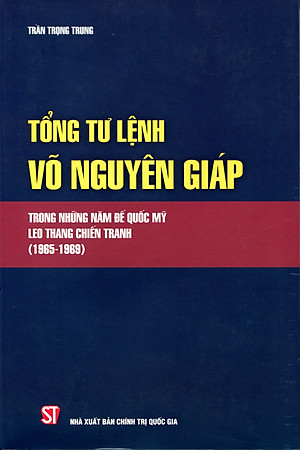 Sách Tổng Tư Lệnh Võ Nguyên Giáp Trong Những Năm Đế Quốc Mỹ Leo Thang Chiến Tranh (1965-1969)