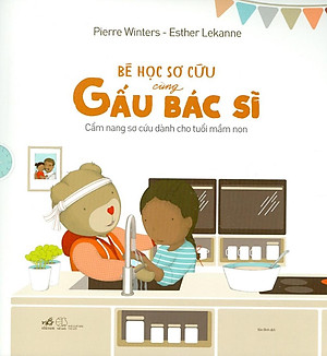 Sách Bé Học Sơ Cứu Cùng Gấu Bác Sĩ