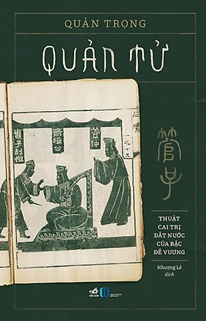QUẢN TỬ: THUẬT CAI TRỊ ĐẤT NƯỚC CỦA BẬC ĐẾ VƯƠNG - Quản Trọng - Nhượng Lê dịch – Nhã Nam - NXB Hồng Đức