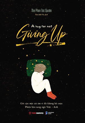 Sách A Hug For Not Giving Up - Gửi Cậu Một Cái Ôm Vì Đã Không Bỏ Cuộc - Phiên bản song ngữ Việt Anh