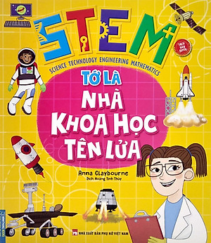 Sách STEM - Tớ Là Nhà Khoa Học Tên Lửa