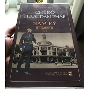 Sách Chế Độ Thực Dân Pháp Trên Đất Nam Kỳ (1859-1954) (Tập 2) (Tái Bản)