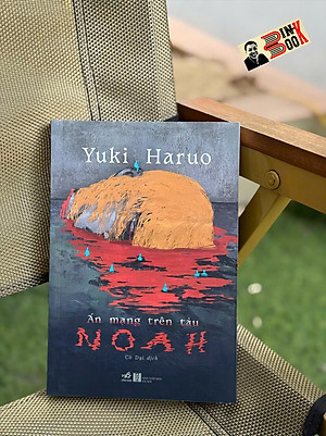 ÁN MẠNG TRÊN TÀU NOAH – Yuki Haruo – Cỏ Dại dịch – Nhã Nam – NXB Hà Nội