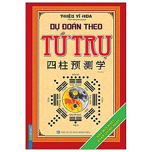 Dự Đoán Theo Tứ Trụ (Tái Bản 2022)