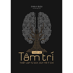 Cuốn Sách Định Hướng Và Phát Triển Hay- Thiết Kế Tâm Trí - Thiết Lập Tư Duy, Duy Trì Ý Chí