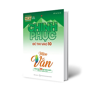 Sách Chinh Phục Đề Thi Vào 10 Môn Văn (Tái Bản)