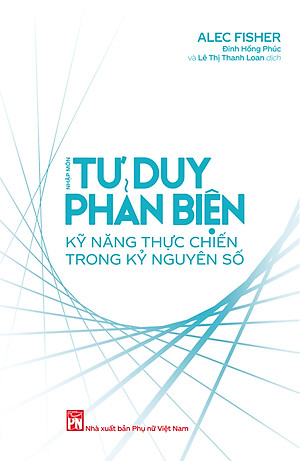 Sách - Nhập môn Tư duy phản biện: Kỹ năng thực chiến trong kỷ nguyên số