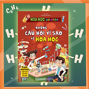 Sách Hóa học vui nhộn - Những câu hỏi vì sao về Hóa học