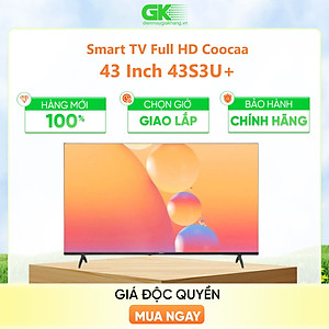 43S3U+ - Smart Tivi Coocaa 43S3U+ Full HD 43 inch - Hàng Chính Hãng - Chỉ Giao Hồ Chí Minh