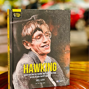 Sách Những Trí Tuệ Vĩ Đại - Hawking: Người đàn ông phi thường, một thiên tài vĩ đạivà cha đẻ của thuyết vạn vật