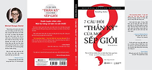 Sách 7 Câu Hỏi "Thần Kỳ" Của Mọi Sếp Giỏi (Tái bản)
