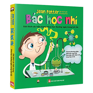 Sách Bác Học Nhí - Giải Thích Các Hiện Tượng Khoa Học Thường Ngày