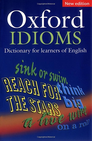 Sách Oxford Idioms Dictionary for Learners of English (New Edition)