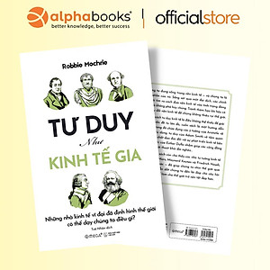 Sách - Tư Duy Như Kinh Tế Gia - Những Nhà Kinh Tế Vĩ Đại Đã Định Hình Thế Giới Có Thể Dạy Chúng Ta Điều Gì - Alphabooks