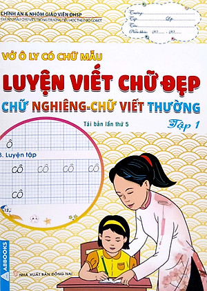 Vở Ô Ly Có Chữ Mẫu Luyện Viết Chữ Đẹp - Chữ Nghiêng, Chữ Viết Thường - Tập 1 (Tái Bản)