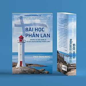 Sách Bài Học Phần Lan 3.0 (Chúng Ta Học Được Gì Từ Cải Cách Giáo Dục Phần Lan?) (Tái Bản)