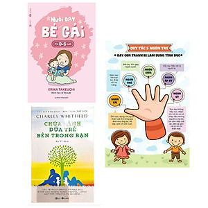 Combo 2 cuốn sách hay về kĩ năng sống: Nuôi Dạy Bé Gái Từ 0 - 6 Tuổi  + Chữa Lành Đứa Trẻ Bên Trong Bạn + Poster quy tắc năm ngón tay/ Bộ sách giúp ta thấu hiểu tâm lí bên trong của mỗi đứa trẻ
