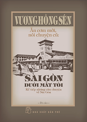 Sài Gòn Dưới Mắt Tôi - Kể Tiếp Những Câu Chuyện Về Sài Gòn (Bìa Cứng)