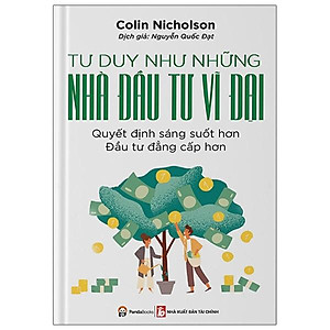 Tư Duy Như Những Nhà Đầu Tư Vĩ Đại (Tái Bản 2020)