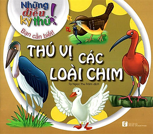 Sách Những Điều Kỳ Thú - Thú Vị Các Loài Chim