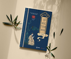 COMBO 4 - (TRÍ TUỆ CỦA NGƯỜI XƯA - ĐẠO LÝ NGƯỜI XƯA - HIỂU NGƯỜI để DÙNG NGƯỜI - CỔ HỌC TINH HOA) - MINH TRIẾT PHƯƠNG ĐÔNG