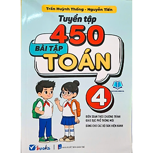 Sách - Tuyển Tập 450 Bài Tập Toán 4  (Theo Chương Trình Giáo Dục Phổ Thông Mới)