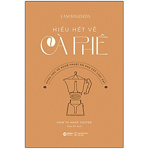 How To Make Coffee - Hiểu Hết Về Cà Phê - AL