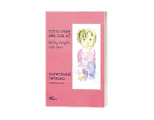 Sách Totto-Chan Bên Cửa Sổ - Những Chuyện Tiếp Theo