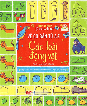 Sách Step By Step Drawing - Vẽ Cơ Bản Từ A-Z - Các Loài Động Vật