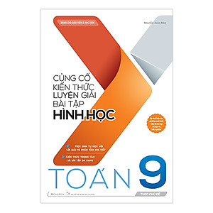 Củng Cố Kiến Thức Luyện Giải Bài Tập Hình Học Toán 9 (Theo Chủ Đề)