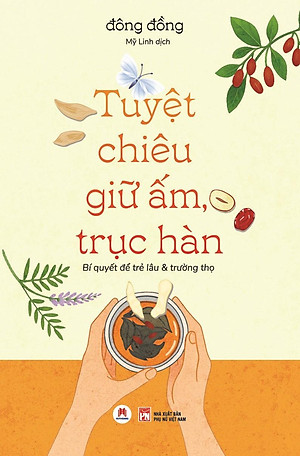Sách - Tuyệt Chiêu Giữ Ấm, Trục Hàn - Bí Quyết Để Trẻ Lâu Và Trường Thọ