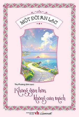 Một đời an lạc - Không giận hờn, không oán trách