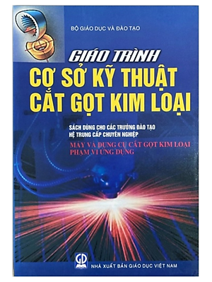 Sách - Giáo Trình Cơ Sở Kỹ Thuật Cắt Gọt Kim Loại Máy Và Dụng Cụ Cắt Gọt Kim Loại Phạm Vi Ứng Dụng (DN)