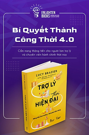 Sách TRỢ LÝ THỜI HIỆN ĐẠI - BÍ QUYẾT THÀNH CÔNG CHO NGƯỜI LÀM TRỢ LÝ & CHUYÊN VIÊN HÀNH CHÍNH THỜI 4.0