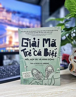 Giải Mã Trẻ "Cá Biệt" - Hiểu, Hợp Tác Và Hành Động (Ross W.Grenne)