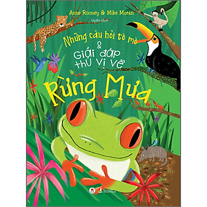 Sách Những câu hỏi tò mò & giải đáp thú vị về rừng mưa