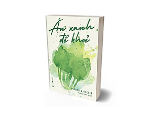 Ăn Xanh Để Khỏe (Tái Bản 2022)